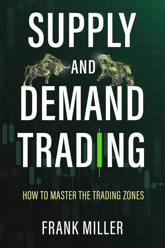 Supply And Demand Trading: How To Master The Trading Zones(Paperback, Frank Miller)